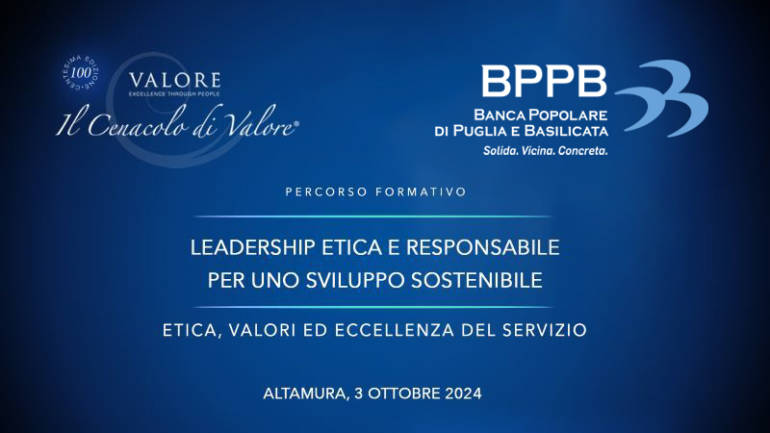 Il Cenacolo di Valore con Banca Popolare di Puglia e Basilicata su Etica, valori ed eccellenza del servizio