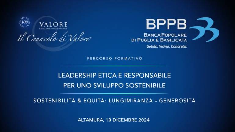 Il Cenacolo di Valore con Banca Popolare di Puglia e Basilicata su Sostenibilità & Equità: lungimiranza – generosità